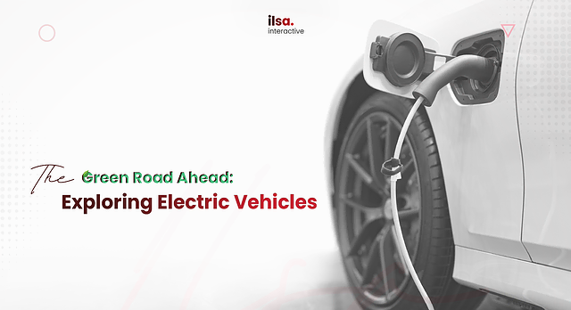 EV The Green Road Ahead by Ilsa Interactive Blog