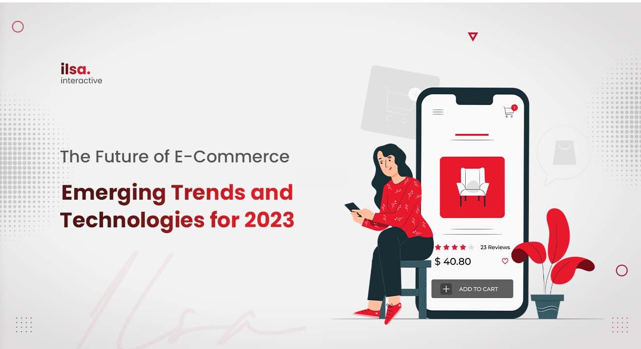 eCommerce Trends and Technologies by Ilsa Interactive Blog
